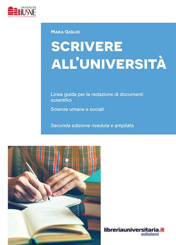 Scrivere all'Università. Linee guida per la redazione di documenti scientifici. Scienze umane e sociali. Ediz. ampliata - Mara Giglio - Libro libreriauniversitaria.it 2017, Strumenti e eserciziari | Libraccio.it