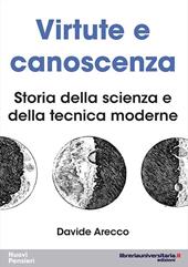 Virtute e canoscenza. Storia della scienza e della tecnica moderne