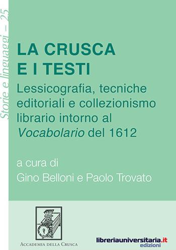La Crusca e i testi. Lessicografia, tecniche editoriali e collezionismo librario intorno al «Vocabolario» del 1612  - Libro libreriauniversitaria.it 2018, Storie e linguaggi | Libraccio.it