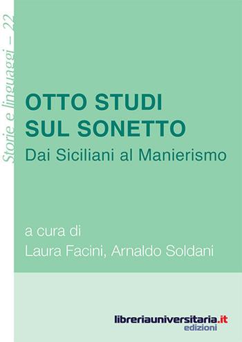 Otto studi sul sonetto. Dai Siciliani al Manierismo - Laura Facini, Arnaldo Soldani - Libro libreriauniversitaria.it 2017, Storie e linguaggi | Libraccio.it