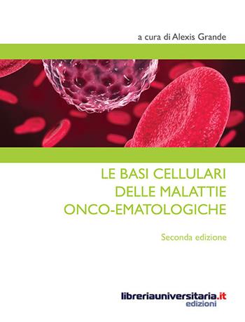 Le basi cellulari delle malattie onco-ematologiche  - Libro libreriauniversitaria.it 2017, Strumenti | Libraccio.it
