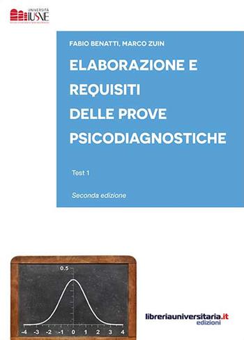 Elaborazione e requisiti delle prove psicodiagnostiche. Test 1 - Fabio Benatti, Marco Zuin - Libro libreriauniversitaria.it 2017, Strumenti e eserciziari | Libraccio.it