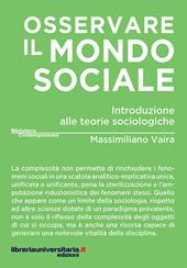 Osservare il mondo sociale. Introduzione alle teorie sociologiche