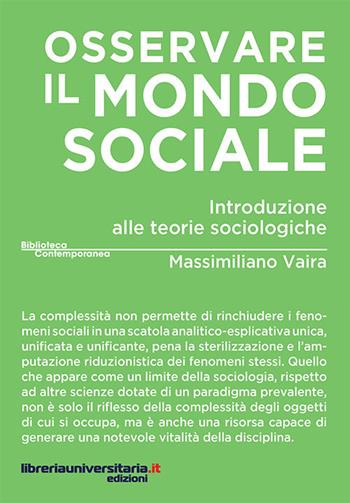 Osservare il mondo sociale. Introduzione alle teorie sociologiche - Massimiliano Vaira - Libro libreriauniversitaria.it 2017, Biblioteca contemporanea | Libraccio.it