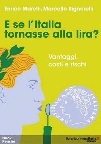 E se l'Italia tornasse alla lira? Vantaggi, costi e rischi - Enrico Marelli, Marcello Signorelli - Libro libreriauniversitaria.it 2017, Nuovi pensieri | Libraccio.it