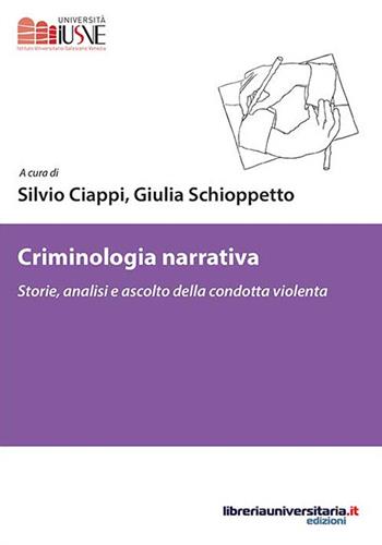 Criminologia narrativa. Storie, analisi e ascolto della condotta violenta  - Libro libreriauniversitaria.it 2018, Scienze criminologiche e vittimologia | Libraccio.it