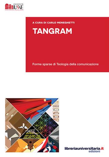 Tangram. Forme sparse di teologia della comunicazione  - Libro libreriauniversitaria.it 2018, Strumenti e eserciziari | Libraccio.it