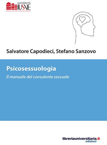 Psicosessuologia. Il manuale del consulente sessuale - Salvatore Capodieci, Stefano Sanzovo - Libro libreriauniversitaria.it 2018, Psicologia ed educazione | Libraccio.it