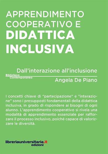Apprendimento cooperativo e didattica inclusiva. Dall'interazione all'inclusione - Angela De Piano - Libro libreriauniversitaria.it 2018, Biblioteca contemporanea | Libraccio.it