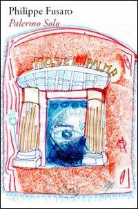 Palermo solo - Philippe Fusaro - Libro Barbès 2009, Intersections | Libraccio.it