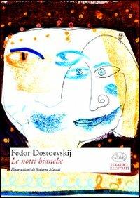 Le notti bianche - Fëdor Dostoevskij - Libro Barbès 2009, Classici illustrati | Libraccio.it