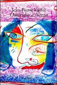 Omicidio a Nizza - Jean-Pierre Koffel - Libro Barbès 2010, Intersections | Libraccio.it