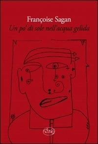 Un po' di sole nell'acqua gelida - Françoise Sagan - Libro Barbès 2011, Intersections | Libraccio.it