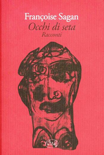 Occhi di seta - Françoise Sagan - Libro Barbès 2012, Intersections | Libraccio.it
