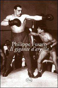 Il gigante d'argilla - Philippe Fusaro - Libro Barbès 2011, Intersections | Libraccio.it