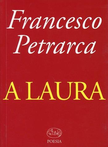 A Laura - Francesco Petrarca - Libro Barbès 2010, Poesia | Libraccio.it