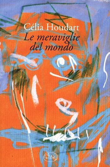 Le meraviglie del mondo - Célia Houdart - Libro Barbès 2010, Intersections | Libraccio.it