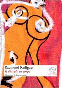 Il diavolo in corpo - Raymond Radiguet - Libro Barbès 2010, Classici illustrati | Libraccio.it
