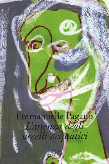 L' assenza degli uccelli acquatici - Emmanuelle Pagano - Libro Barbès 2011, Intersections | Libraccio.it