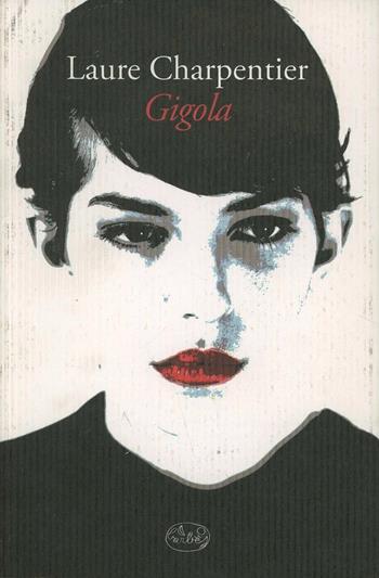 Gigola - Laure Charpentier - Libro Barbès 2011, Intersections | Libraccio.it