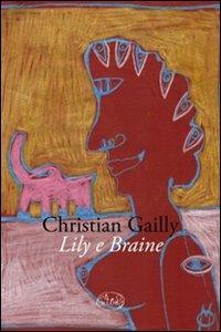 Lily e Braine - Christian Gailly - Libro Barbès 2011, Intersections | Libraccio.it