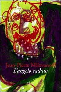 L' angelo caduto - Jean-Pierre Milovanoff - Libro Barbès 2010, Intersections | Libraccio.it