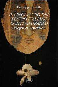 Il linguaggio nel teatro italiano contemporaneo - Giuseppe Benelli - Libro Barbès 2011, Palcoscenico | Libraccio.it