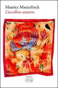 L' uccellino azzurro - Maurice Maeterlinck - Libro Barbès 2011, Classici | Libraccio.it