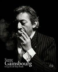 Serge Gainsbourg. Ediz. illustrata - Tony Frank - Libro Barbès 2011, Palcoscenico | Libraccio.it