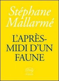 L' après-midi d'un faune - Stéphane Mallarmé - Libro Barbès 2011, Poesia | Libraccio.it