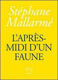 L' après-midi d'un faune - Stéphane Mallarmé - Libro Barbès 2011, Poesia | Libraccio.it