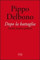 Dopo la battaglia. Scritti poetico-politici