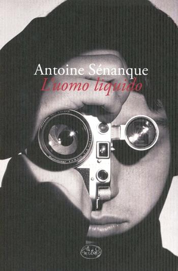L' uomo liquido - Antoine Sénanque - Libro Barbès 2012, Intersections | Libraccio.it