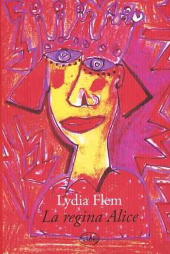 La regina Alice - Lydia Flem - Libro Barbès 2012, Intersections | Libraccio.it