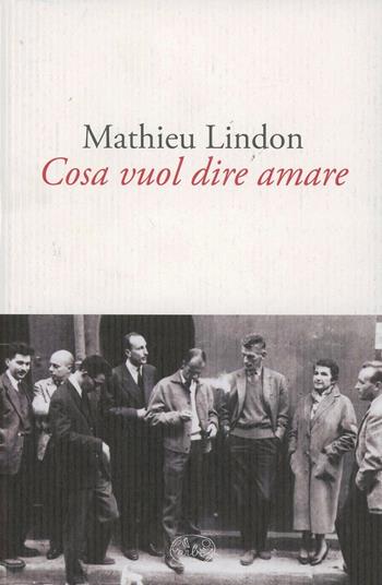 Cosa vuol dire amare - Mathieu Lindon - Libro Barbès 2012, Intersections | Libraccio.it