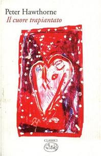 Il cuore trapiantato - Peter Hawthorne - Libro Barbès 2012, Classici | Libraccio.it