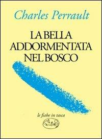 La bella addormentata nel bosco - Charles Perrault - Libro Barbès 2011, Le fiabe in tasca | Libraccio.it