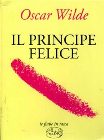 Il principe felice - Oscar Wilde - Libro Barbès 2012, Le fiabe in tasca | Libraccio.it