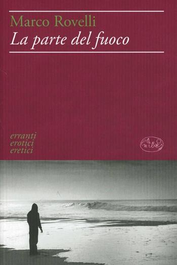 La parte del fuoco - Marco Rovelli - Libro Barbès 2012 | Libraccio.it