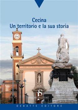 Cecina. Un territorio e la sua storia - Danilo Barsanti - Libro Debatte 2014, Percorsi nella storia | Libraccio.it