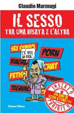Il sesso tra una risata e l'altra - Claudio Marmugi - Libro Debatte 2010 | Libraccio.it