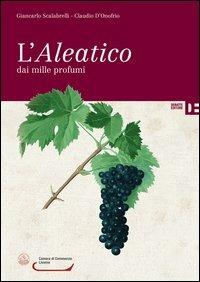 L' Aleatico dai mille profumi - Giancarlo Scalabrelli, Claudio D'Onofrio - Libro Debatte 2013 | Libraccio.it