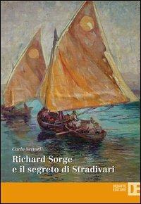 Richard Sorge e il segreto di Stradivari - Carlo Vettori - Libro Debatte 2014 | Libraccio.it
