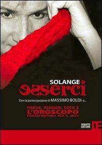 Esserci. Poesie, pensieri, foto e l'oroscopo portafortuna per il 2014 - Solange - Libro Debatte 2014 | Libraccio.it