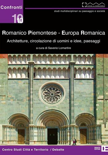 Romanico piemontese. Europa romanica. Architetture, circolazione di uomini e idee, paesaggi  - Libro Debatte 2016, Confronti | Libraccio.it