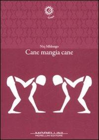 Cane mangia cane - Nicholas Mhlongo - Libro Morellini 2008, Griot | Libraccio.it
