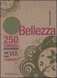 Il piccolo libro verde della bellezza. 250 consigli risparmiosi per voi e l'ambiente - Sarah Callard - Libro Morellini 2009, ECOnsigli | Libraccio.it