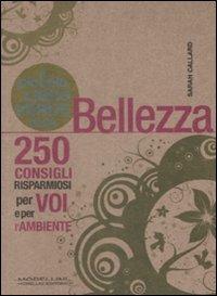 Il piccolo libro verde della bellezza. 250 consigli risparmiosi per voi e l'ambiente - Sarah Callard - Libro Morellini 2009, ECOnsigli | Libraccio.it