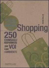 Piccolo libro verde dello shopping. 250 consigli risparmiosi per voi e l'ambiente - Diane Millis - Libro Morellini 2009, ECOnsigli | Libraccio.it
