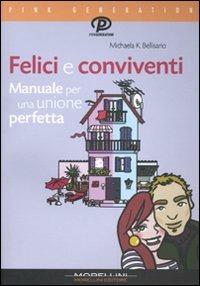 Felici e conviventi. Manuale per una unione perfetta - Michaela K. Bellisario - Libro Morellini 2010, Pink generation | Libraccio.it